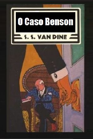 [Philo Vance 01] • O Caso Benson